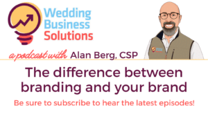 Wedding Business Solutions Podcast - The difference between branding and your brand
