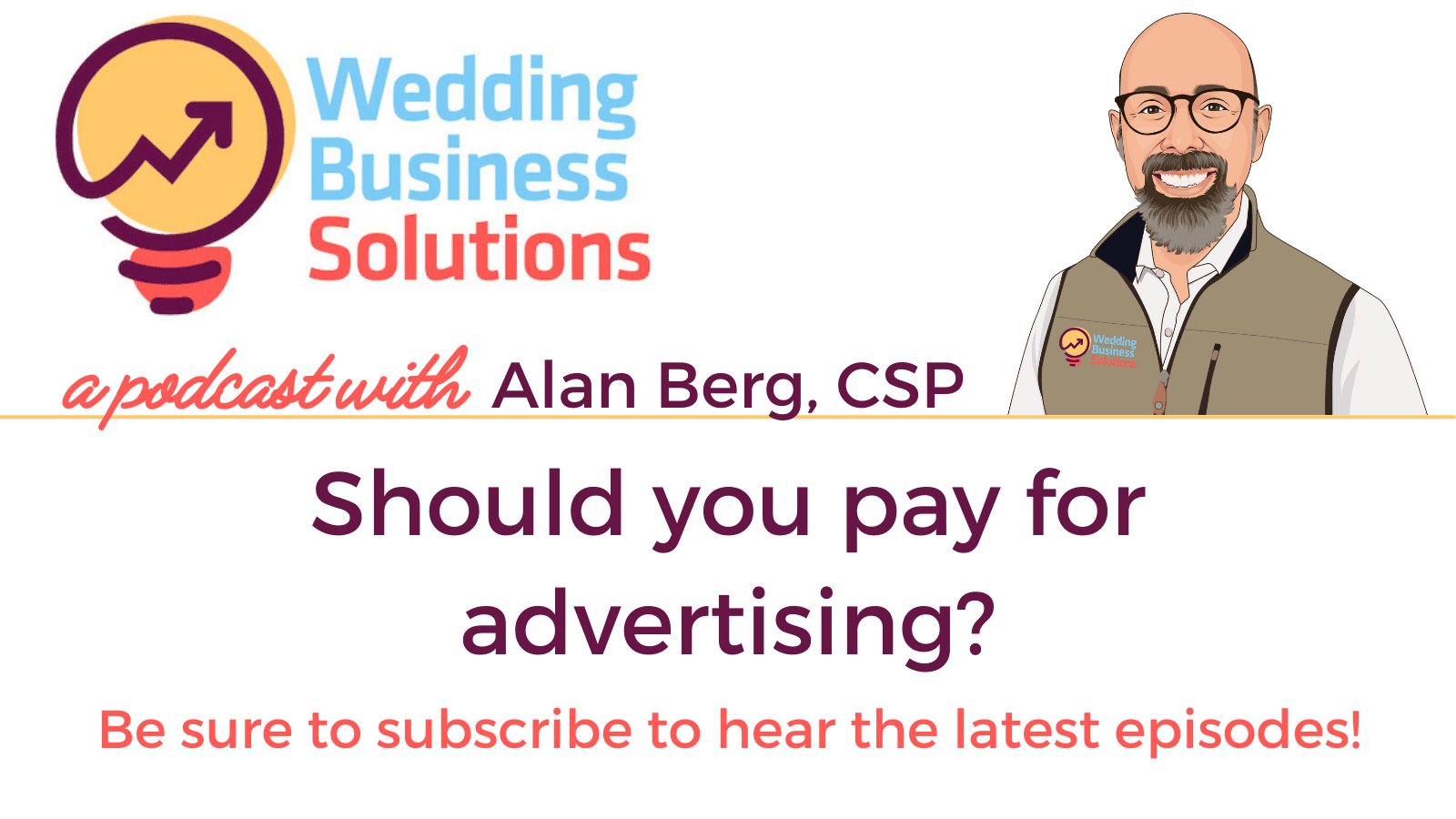 Wedding Business Solutions Podcast with Alan Berg CSP - Should you pay for advertising?