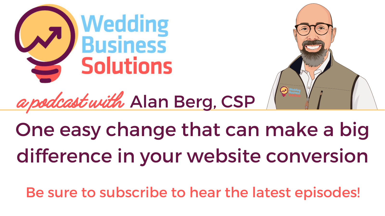 Wedding Business Solutions Podcast with Alan Berg CSP - One easy change that can make a big difference in your website conversion