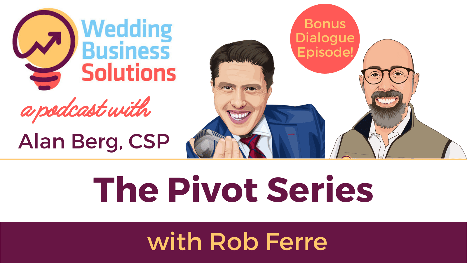 Wedding Business Solutions Podcast with Alan Berg CSP - The Pivot Series with Rob Ferre