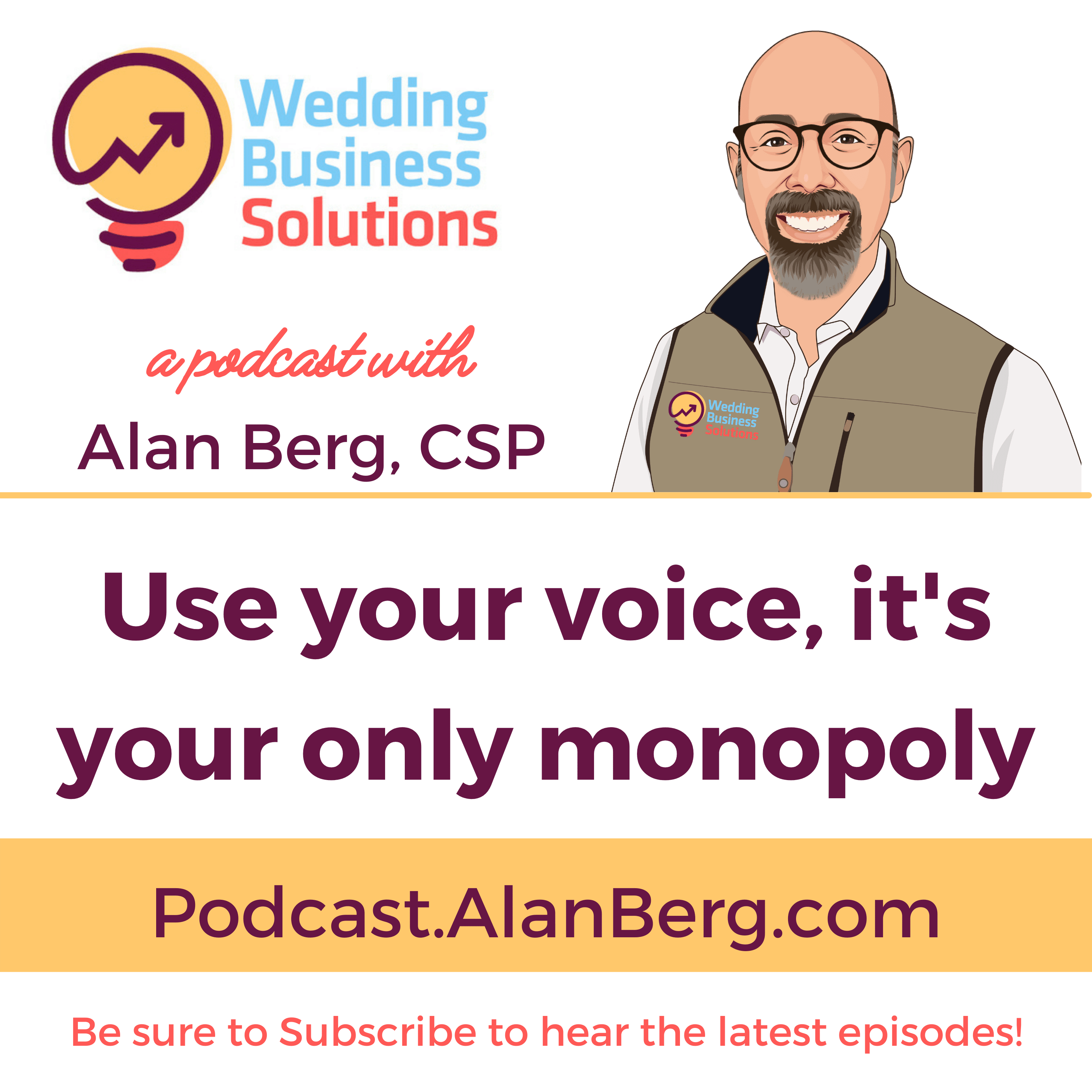 Use your voice, it's your only monopoly - Wedding Business Solutions Podcast with Alan Berg CSP