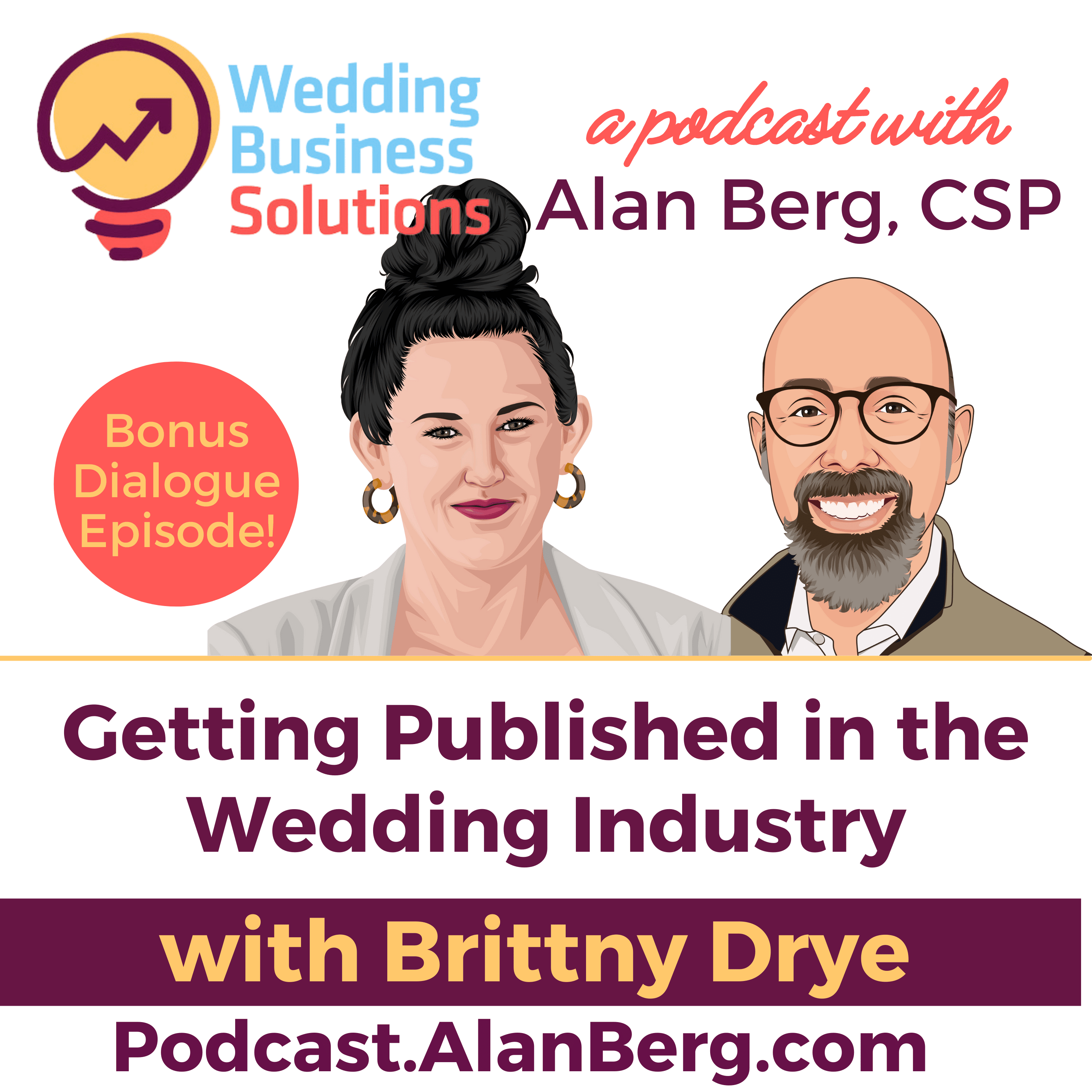 Brittny Drye on Getting Published in the Wedding Industry - Wedding Business Solutions Podcast with Alan Berg CSP