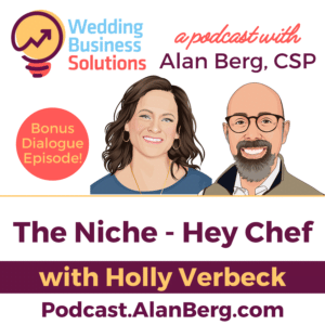 Holly Verbeck on her Niche: Hey Chef! on the Wedding Business Solutions Podcast with Alan Berg CSP