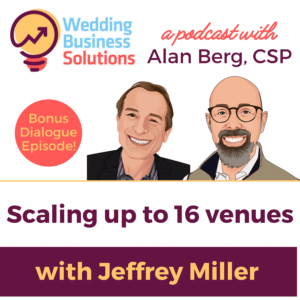 Jeff Miller - Scaling up to 16 venues - Wedding Business Solutions Podcast with Alan Berg CSP