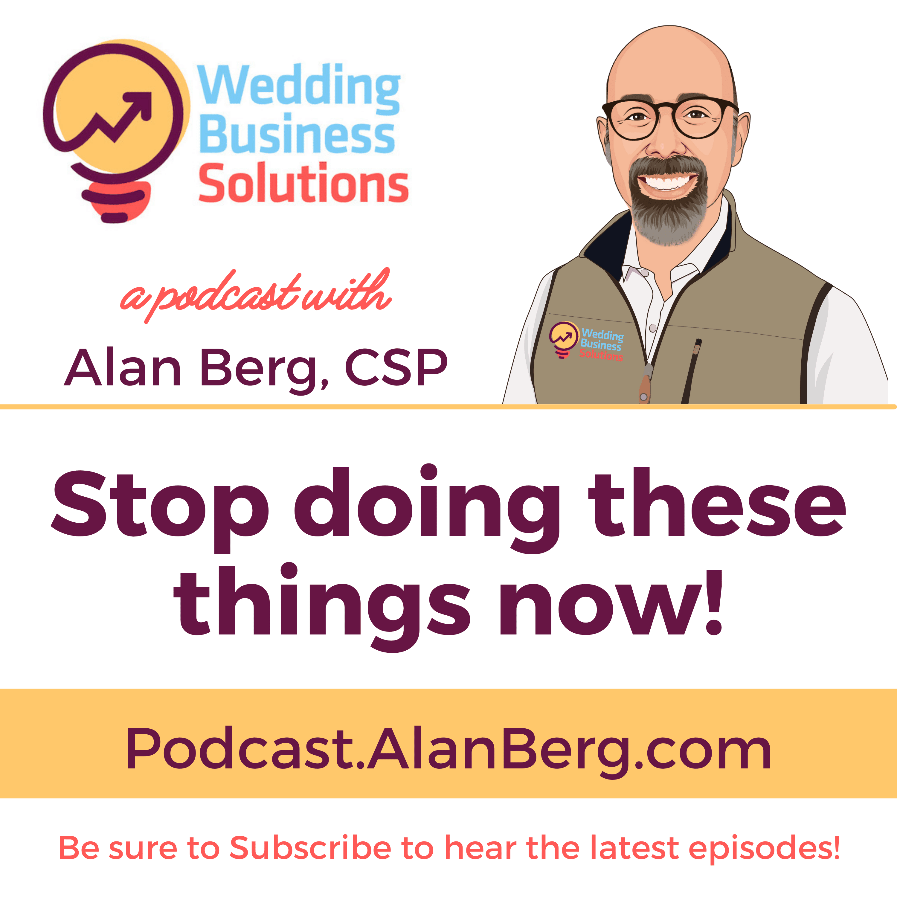Stop doing these things now! - Wedding Business Solutions Podcast with Alan Berg CSP