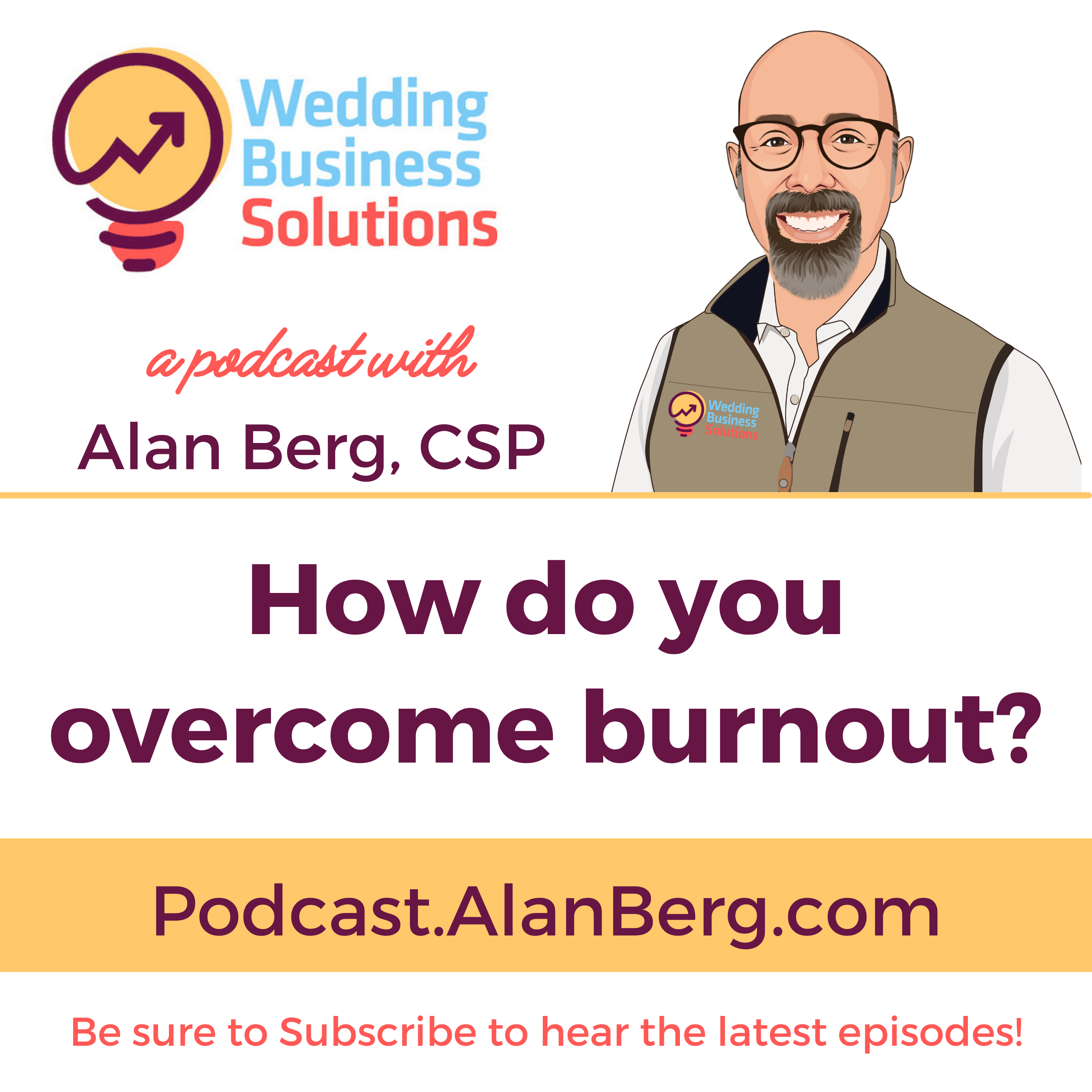 How do you overcome burnout - Alan Berg CSP - Wedding Business Solutions Podcast