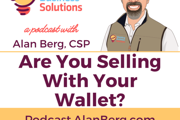Are You Selling With Your Wallet - Alan Berg CSP, Wedding Business Solutions