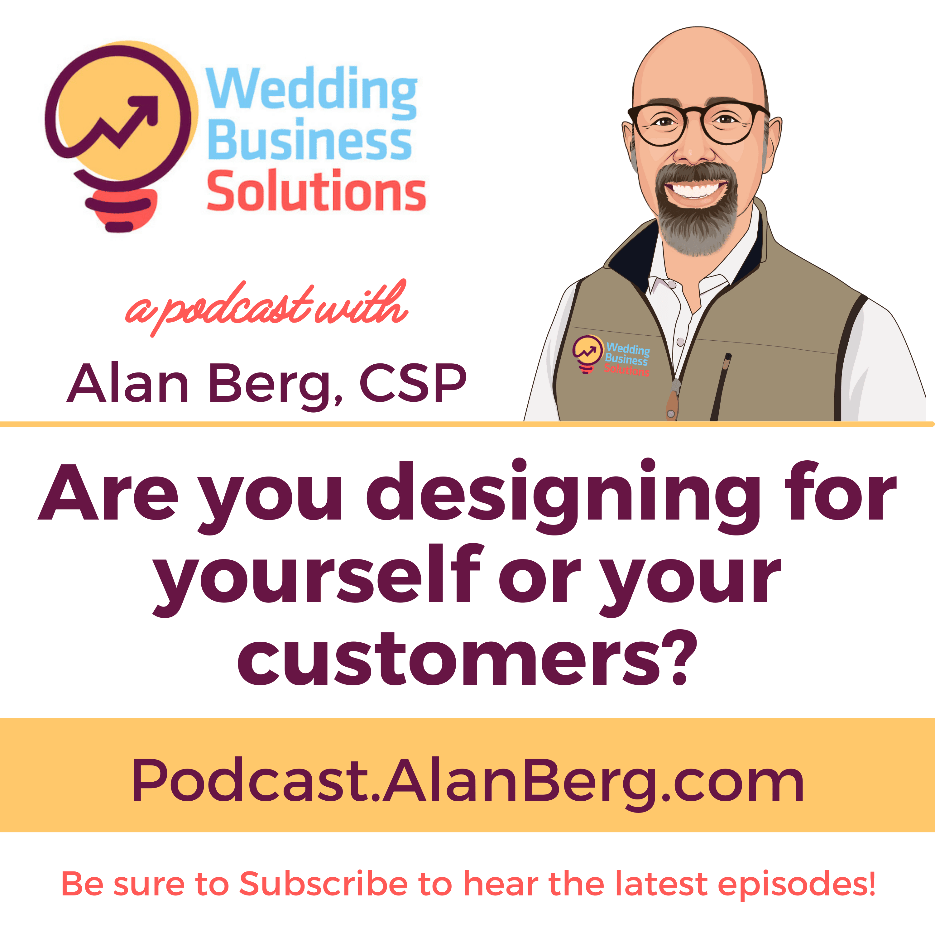 Are you designing for yourself or your customers - Alan Berg CSP, Wedding Business Solutions