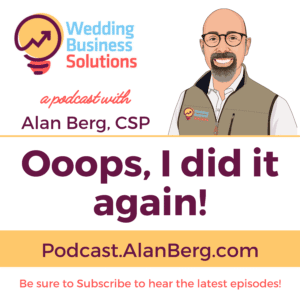 Ooops, I did it again - Alan Berg CSP, Wedding Business Solutions 