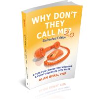 Why Don't They Call Me? 2.0 Revised Edition - 8 tips for converting wedding and event inquiries into sales - Alan Berg CSP