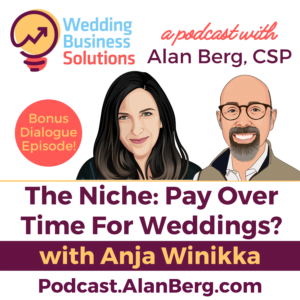Anja Winikka - Pay Over Time For Weddings? - Alan Berg CSP - Wedding Business Solutions Podcast
