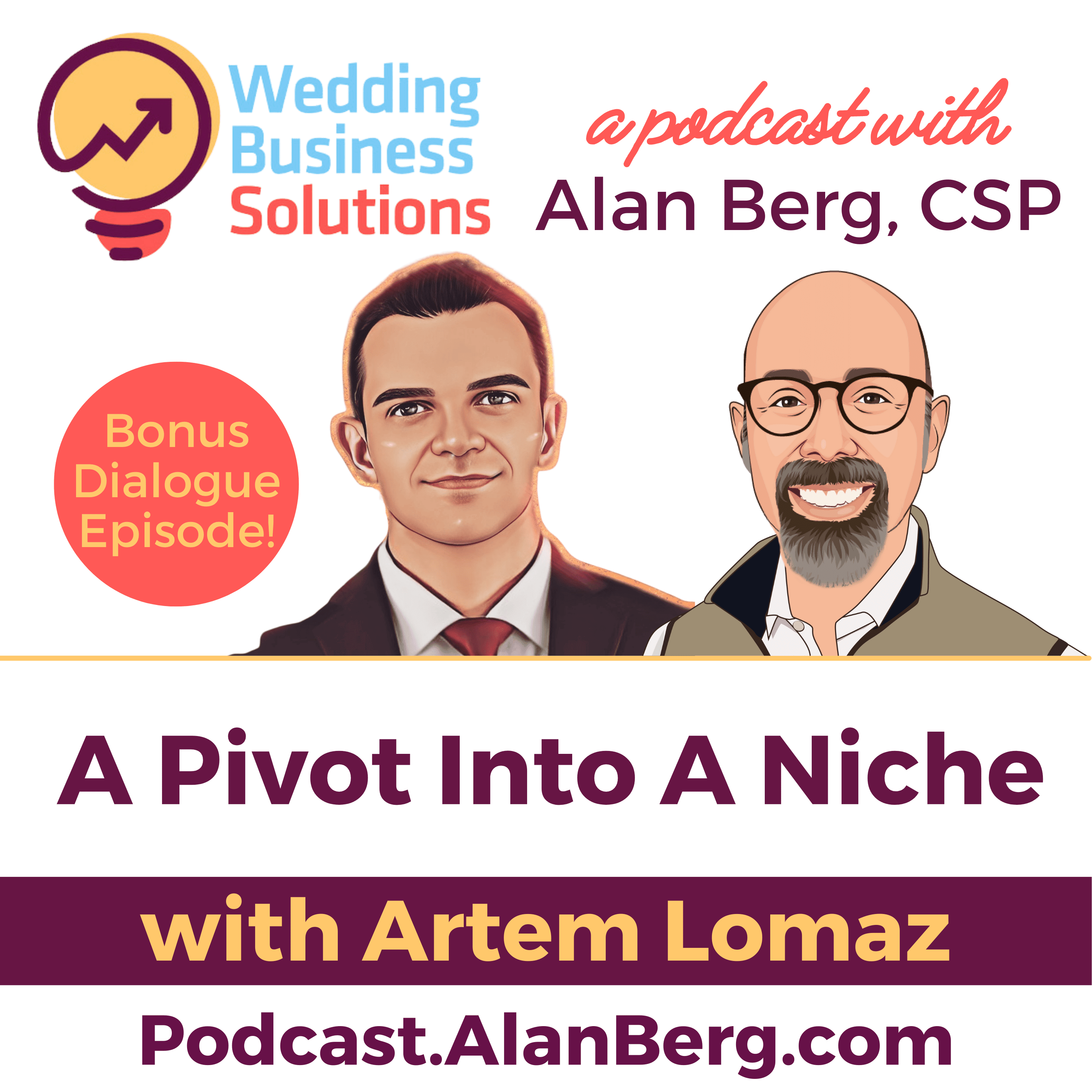 Artem Lomaz - A Pivot Into A Niche - Alan Berg CSP - Wedding Business Solutions Podcast