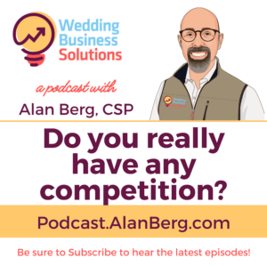 Do you really have any competition - Alan Berg CSP - Wedding Business Solutions