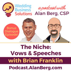 Brian Franklin - Vows & Speeches - Alan Berg CSP - Wedding Business Solutions Podcast