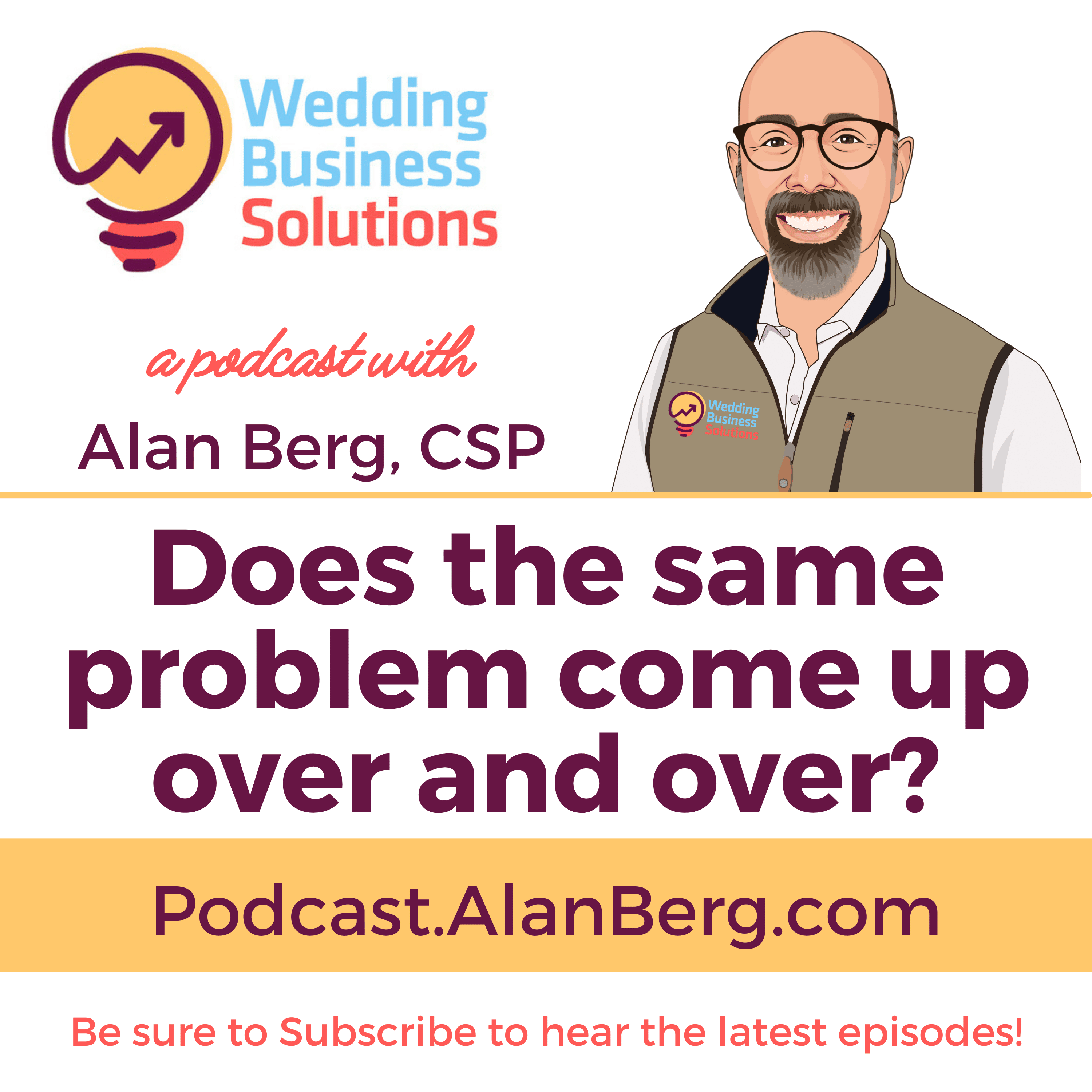 Does the same problem come up over and over? Alan Berg CSP - Wedding Business Solutions