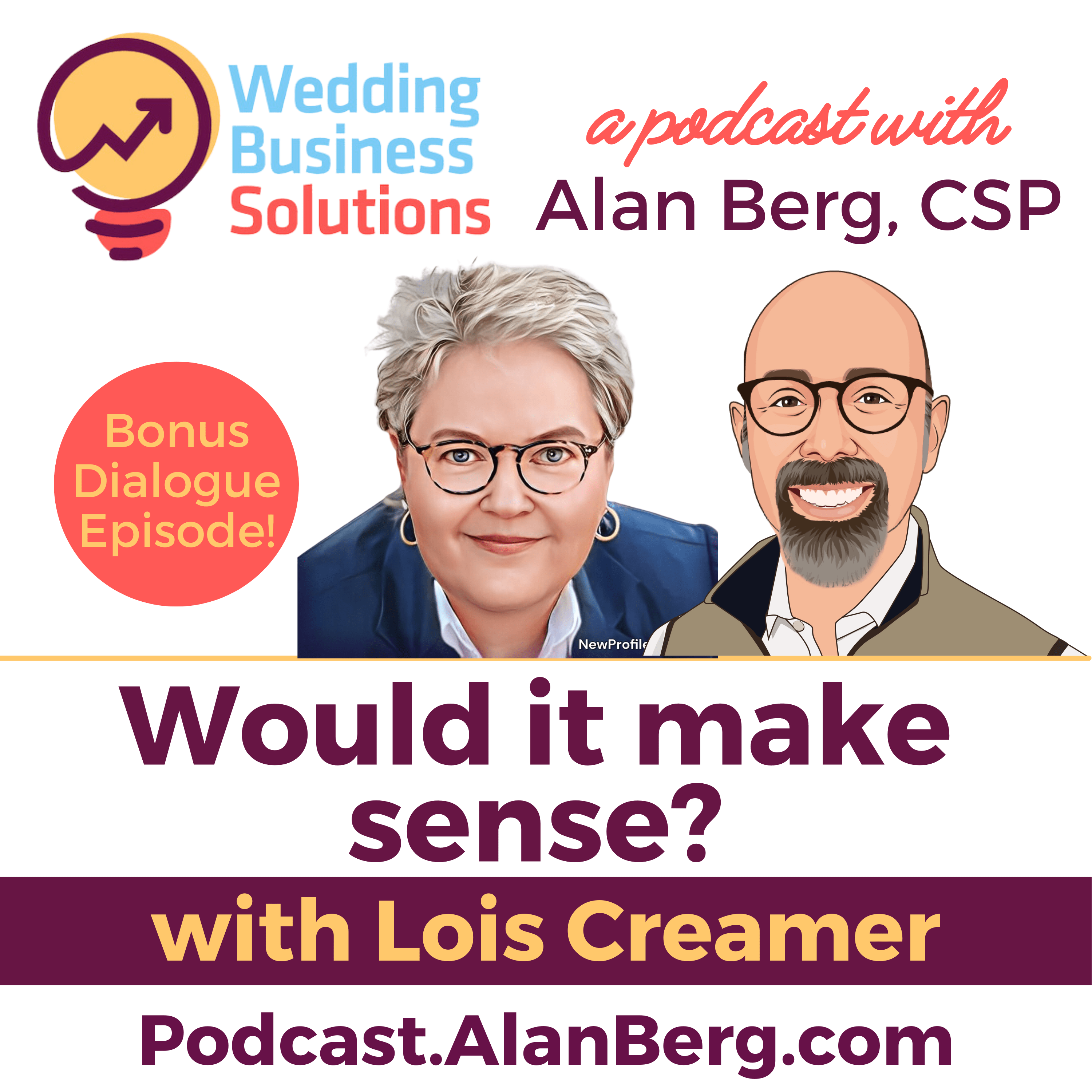 Lois Creamer – Would it make sense? - Alan Berg CSP, Wedding Business Solutions podcast