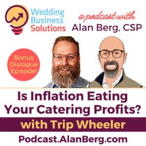 Trip Wheeler - Is inflation eating your catering profits? - Alan Berg CSP, Wedding Business Solutions