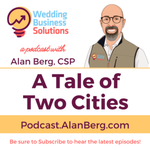 A tale of two cities - Alan Berg CSP - Wedding Business Solutions podcast