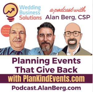 Robert Kalt & Howard Goldberg - Plankind Events - Planning Events That Give Back- Alan Berg CSP, Wedding Business Solutions Podcast
