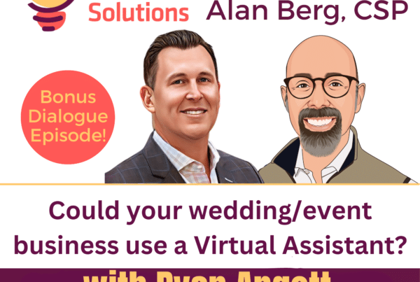 Could your wedding/event business use a Virtual Assistant - Alan Berg, CSP