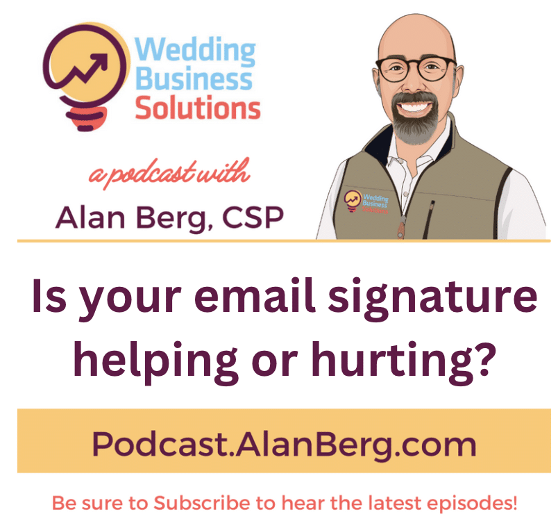 Is your email signature helping or hurting? - Alan Berg, CSP