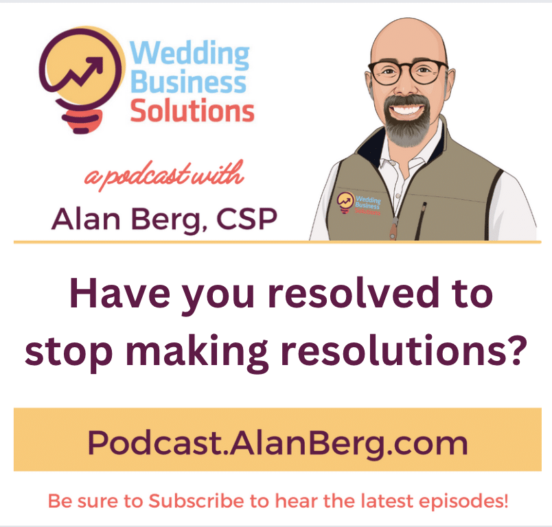 Have you resolved to stop making resolutions? - Alan Berg, CSP
