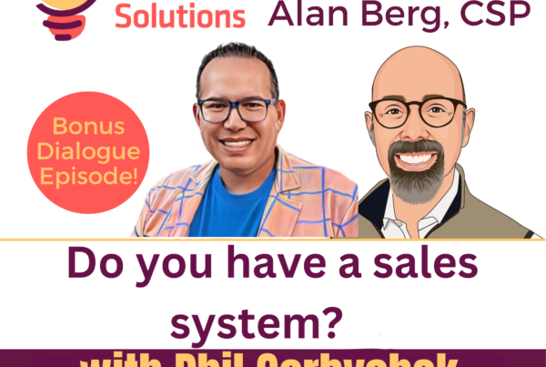 Phil Gerbyshak - Do you have a sales system - Alan Berg, CSP