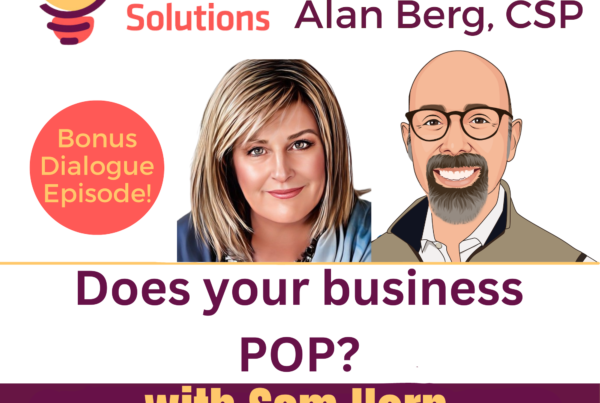 Sam Horn - Does your business POP - Alan Berg, CSP