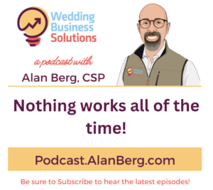 Nothing works all of the time - Alan Berg, CSP