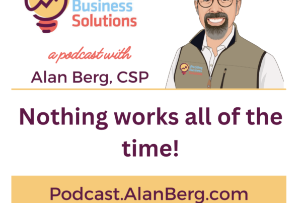 Nothing works all of the time - Alan Berg, CSP