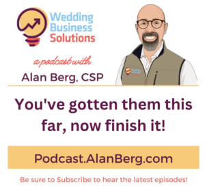 You've gotten them this far, now finish it! - Alan Berg, CSP