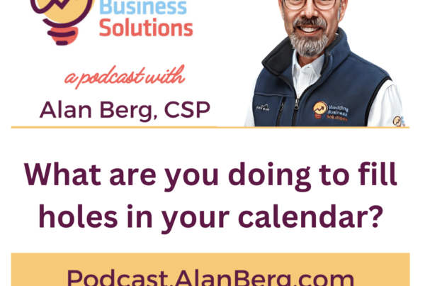 What are you doing to fill holes in your calendar? - Alan Berg, CSP