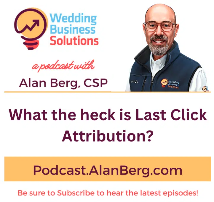 What the heck is Last Click Attribution? - Alan Berg, CSP