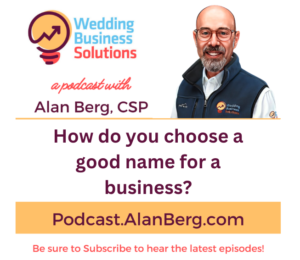 How do you choose a good name for a business? - Alan Berg, CSP