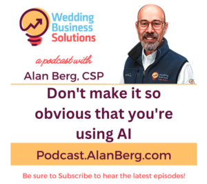 Don't make it so obvious that you're using AI! - Alan Berg, CSP