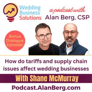 Shane McMurray - How do tariffs and supply chain issues affect wedding businesses - Alan Berg, CSP