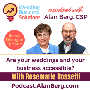 Rosemarie Rossetti - Are your weddings and your business accessbile - Alan Berg, CSP