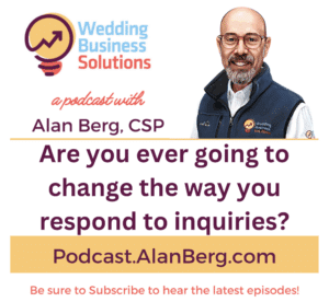 Are you ever going to change the way you respond to inquiries? - Alan Berg, CSP