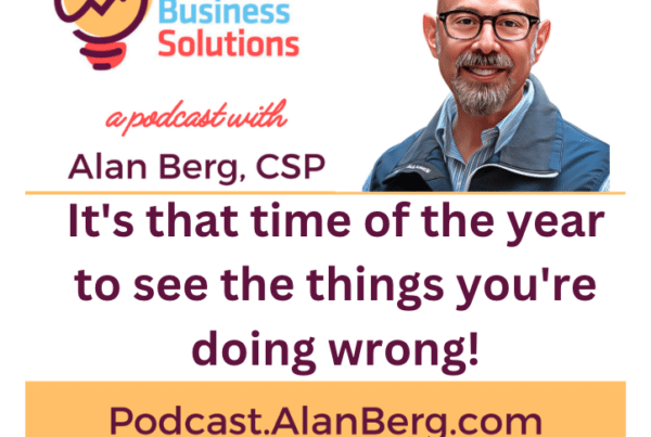 It's that time of the year to see the things you're doing wrong! - Alan Berg, CSP