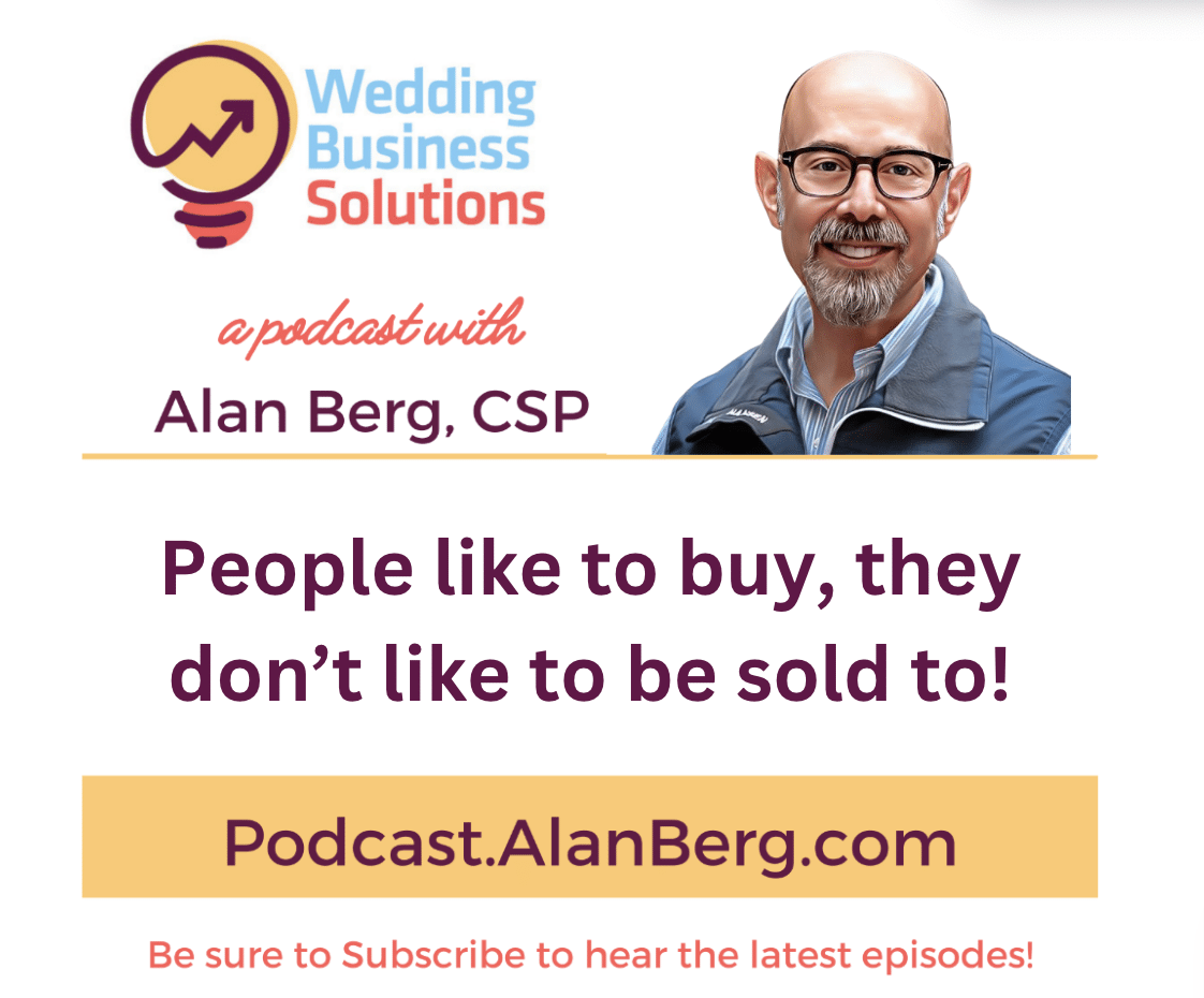 People like to buy, they don’t like to be sold to! - Alan Berg, CSP