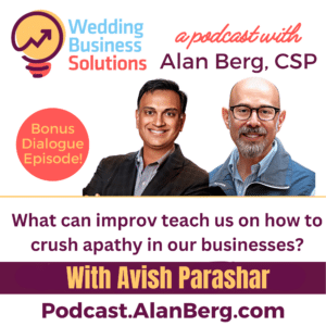 Avish Parashar - What can improv teach us on how to crush apathy in our businesses - ALan Berg, CSP