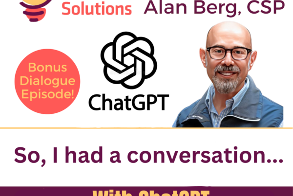 So, I had a conversation with ChatGPT, no really, I did, and you can hear it! - Alan Berg, CSP