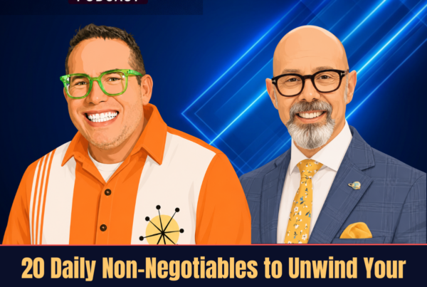 20 Daily Non-Negotiables to Unwind Your Nervous System - Phil Gerbyshak - Alan Berg, CSP