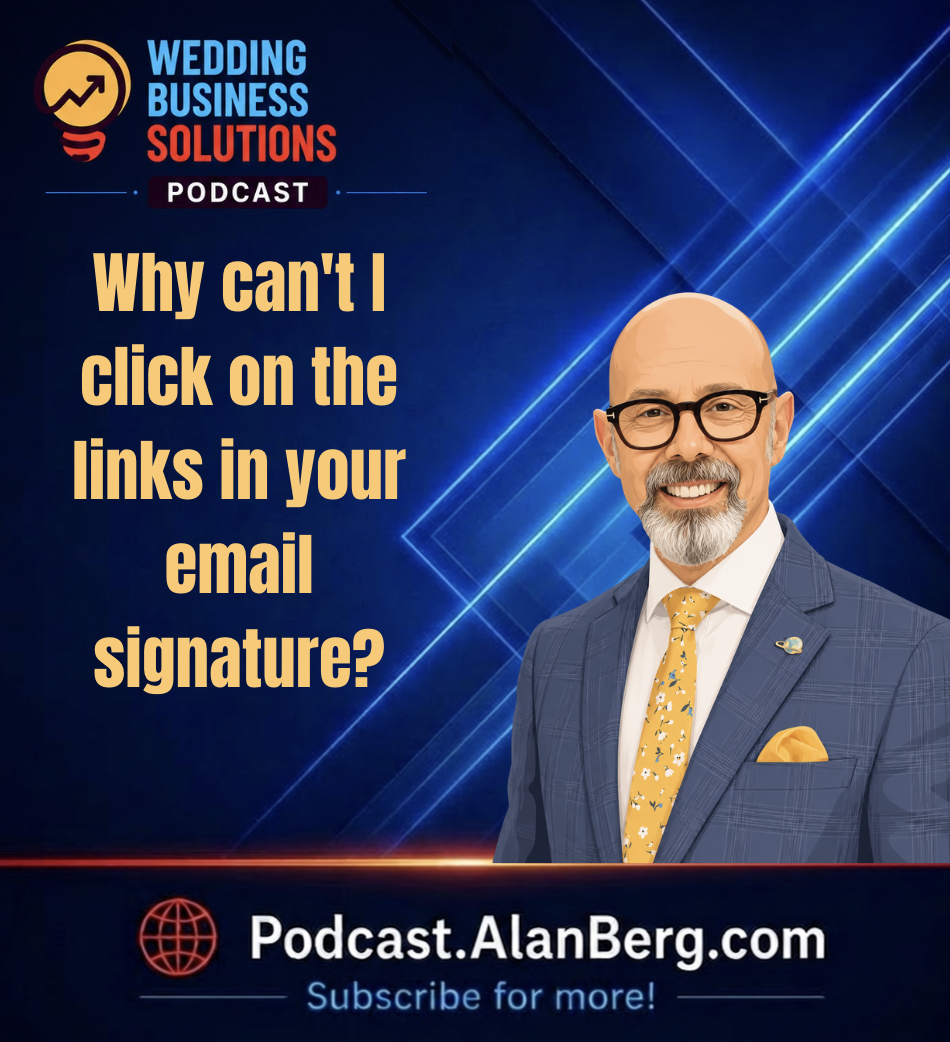 Why can't I clink on the links in your email signature? - Alan Berg, CSP