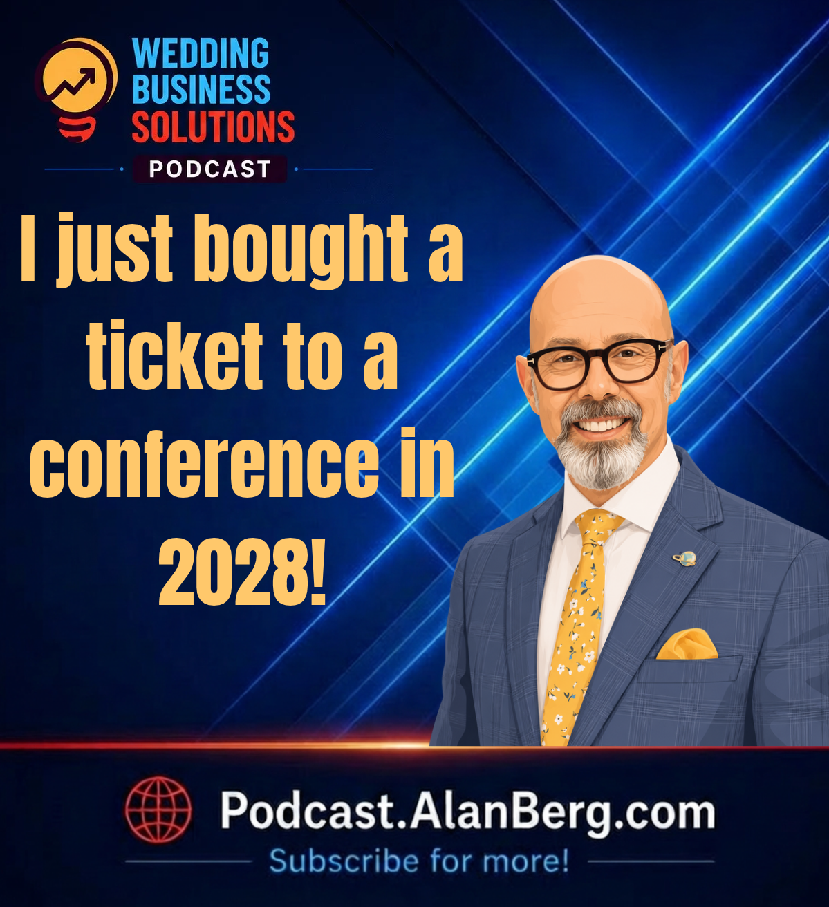 I just bought a ticket to a conference in 2028! - Alan Berg, CSP
